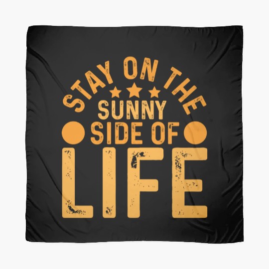 Stay On The Sunny Side Of Life Typography Design Scarves