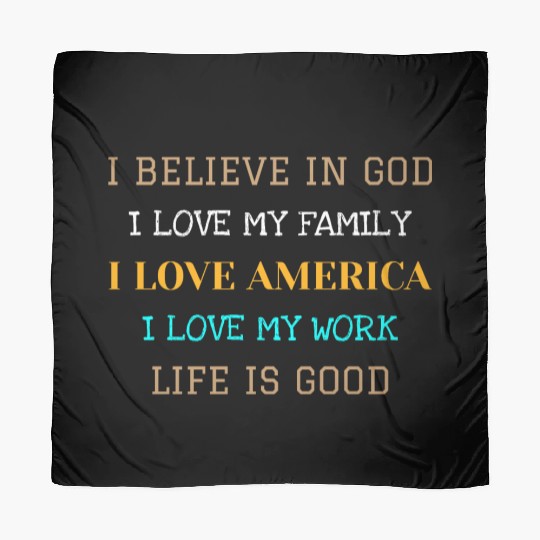 I BELIEVE IN GOD I LOVE MY FAMILY I LOVE AMERICA Scarves
