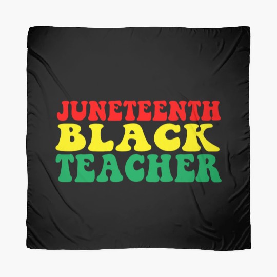 Juneteenth Celebrate Black Teacher Scarves