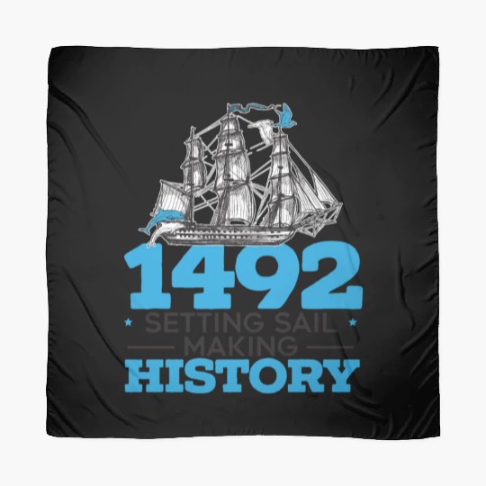 1492: Setting Sail Making History Columbus Day Scarves