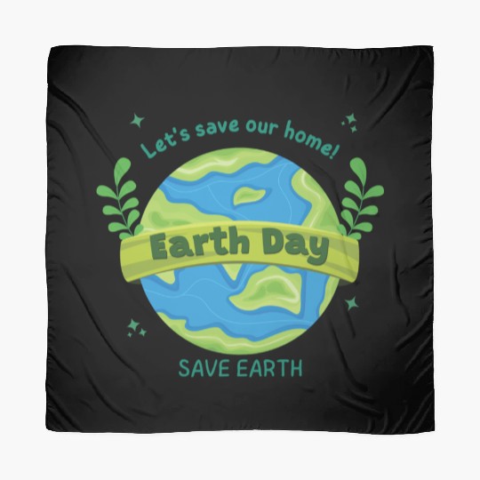 LET'S save our home Earth Day save earth Scarves