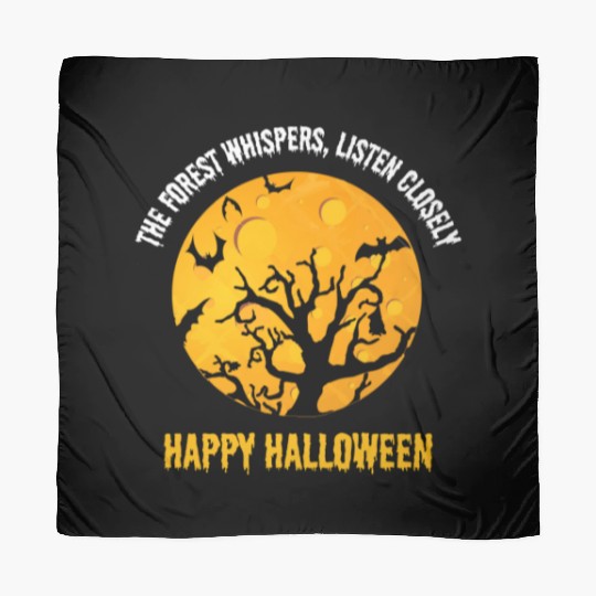 the forest whispers,listen closely happy halloween Scarves