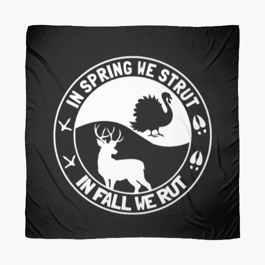 In Spring We Strut In Fall We Rut Turkey Scarves