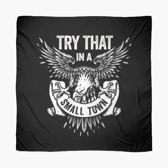 Try That In A Small Town American Flag Eagle Scarves