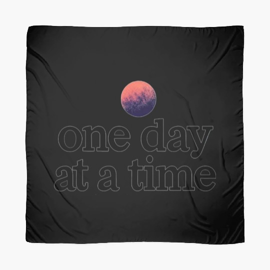 One Day At A Time Scarves