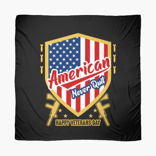 American Never Quit Happy Veterans Day Scarves