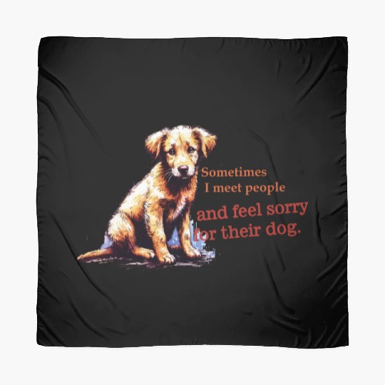 Snarky - Sometimes I feel Sorry for the Dog Scarves
