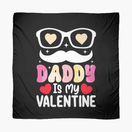 Daddy Is My Valentine Day Dad Family Son Daughter Scarves