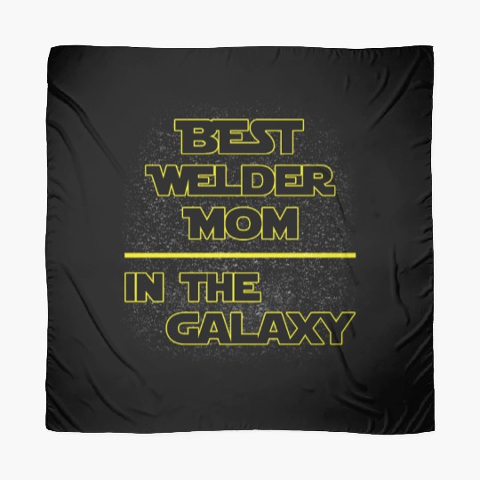 Best Welder Mom In The Galaxy Mother's Day Gift Scarves