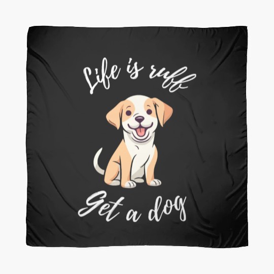 Life is Ruff Get a Dog Scarves