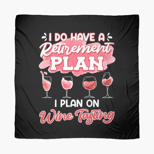 Retiree I Do Have a Retirement Plan on Wine Women Scarves