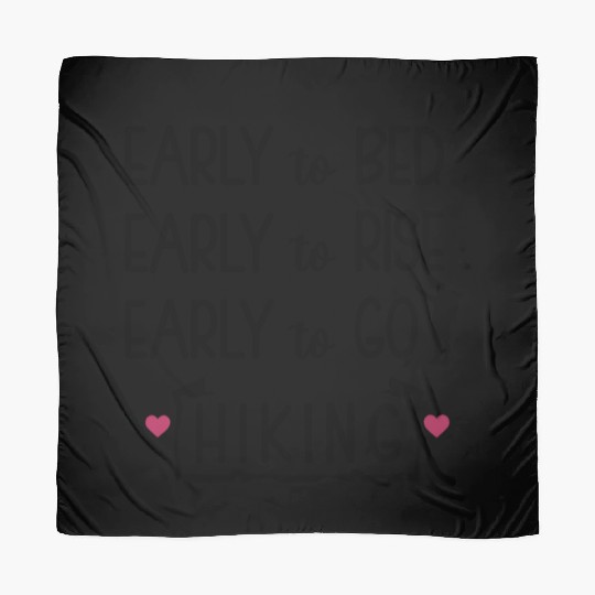 Early to Bed Early to Rise Early to Hike. Scarves