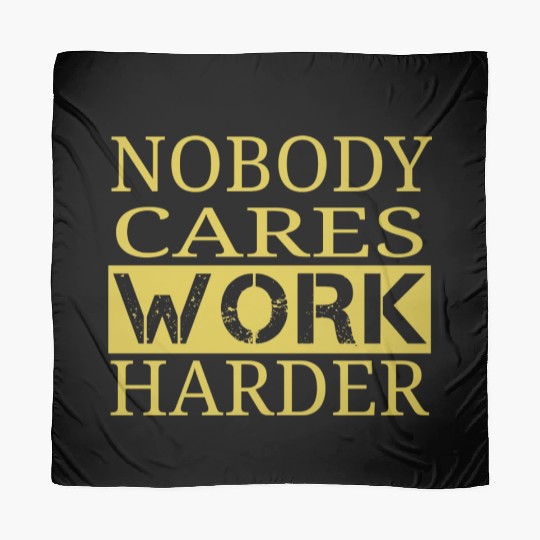 nobody cares work harder Fitness Sayings Gym Scarves