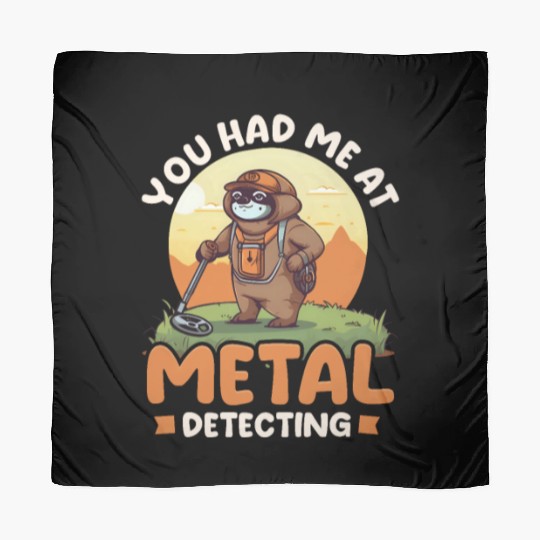 Metal Detecting You Had Me At Detecting Sloth Scarves