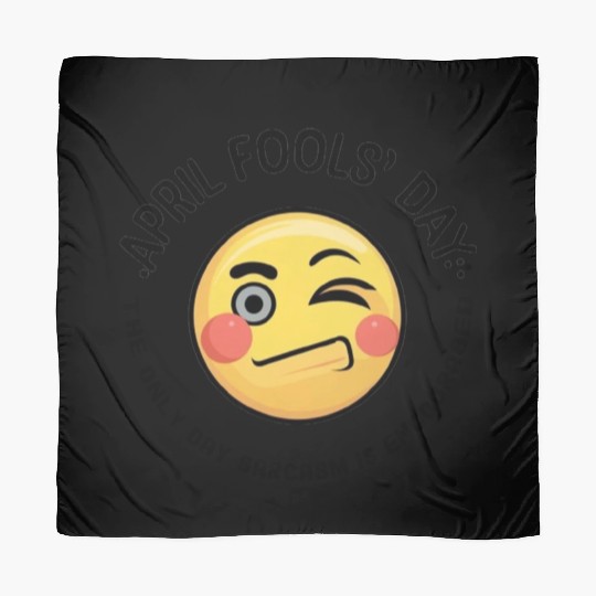 April Fools' Day: Where Sarcasm Reigns Supreme  D83D DE0F Scarves