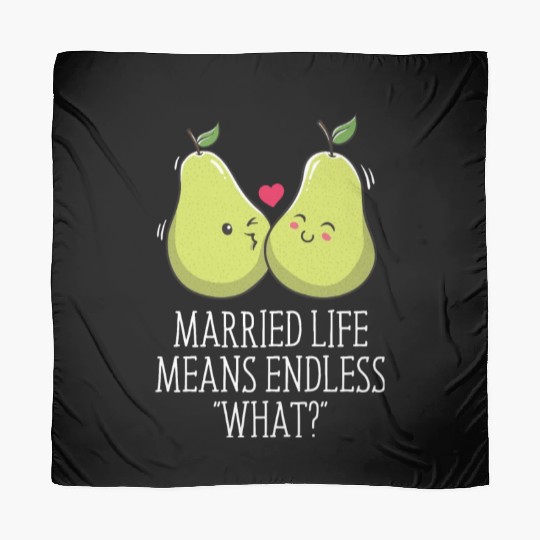 Endless What in Married Life Wedding Sarcastic Scarves