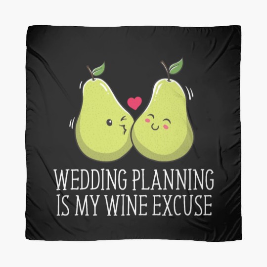 Wedding Planning Is Wine Excuse Drinking Wedding P Scarves