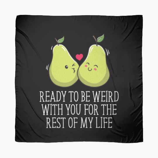 Ready to Be Weird with You Wedding Engagement Scarves
