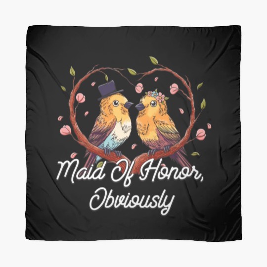Maid Of Honor Obviously Best Woman Bridesmaid Best Scarves