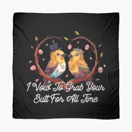 I Vow To Grab Your Butt For All Time Funny Wedding Scarves