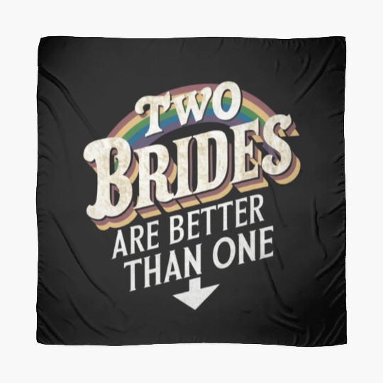 Two Brides Are Better Than One Lesbian Wedding Scarves
