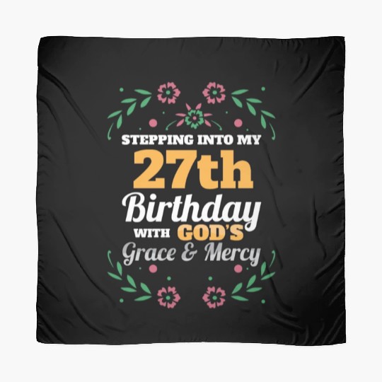 Stepping into my 27th Birthday Religious Bday Scarves