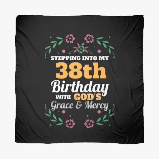 Stepping into my 38th Birthday Religious Bday Scarves