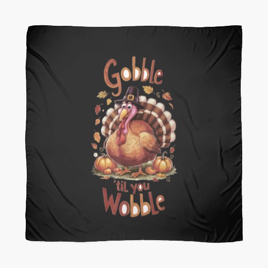 Gobble til You Wobble Thanksgiving Scarves