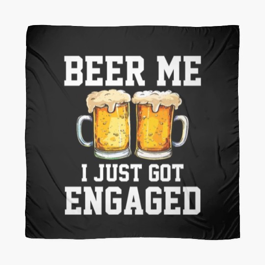 Beer Me I Just Got Engaged, engagement Scarves