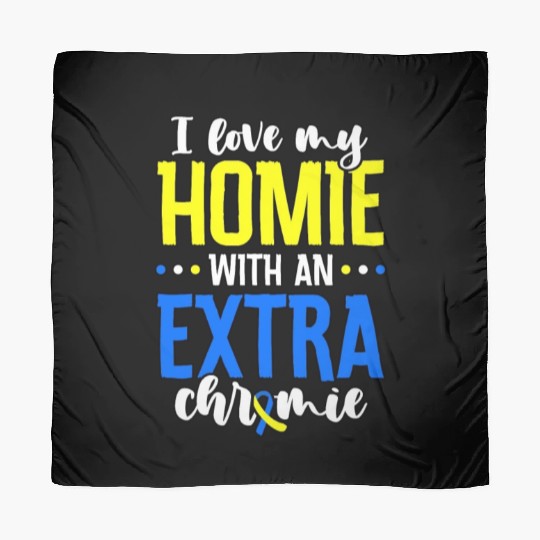 I Love my Homie with an Extra Chromie Down Scarves