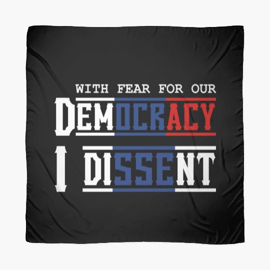 With Fear For Our Democracy I Dissent Election Scarves