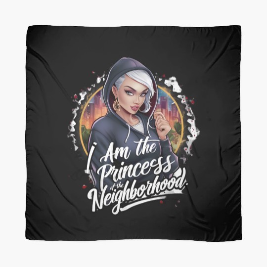 I am the princess of the neighbourhood Scarves