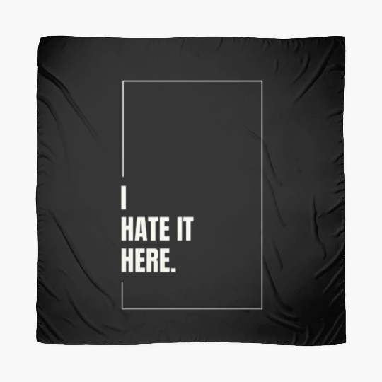 I Hate It Here Scarves