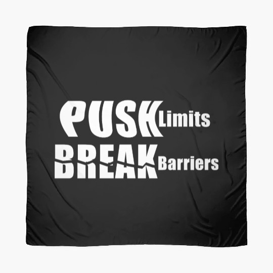 push limits break barriers Scarves