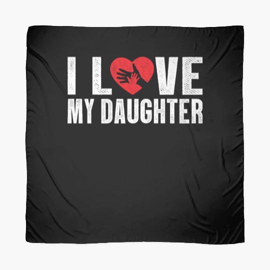 I Love My Daughter to Dad Funny Father's Day Daddy Scarves