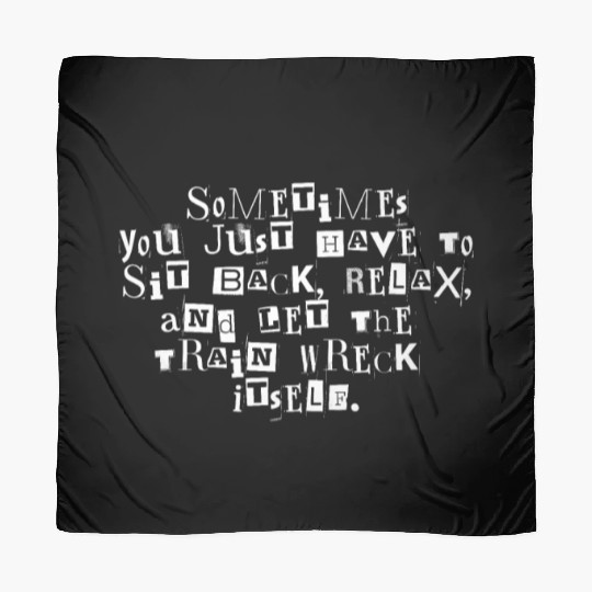 Let The Train Wreck Itself funny saying Scarves