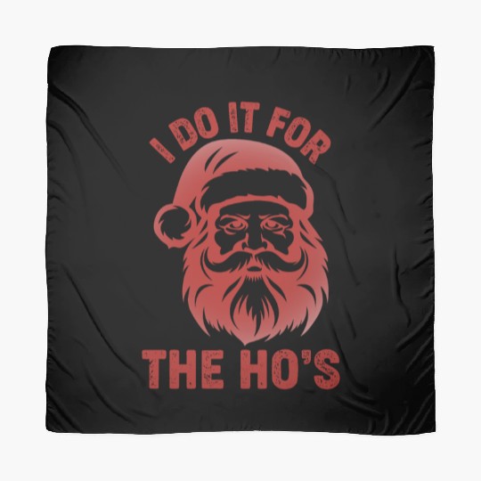 I do it for the ho santa claus funny Christmas Scarves