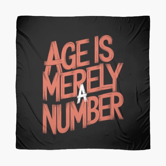 Age Is Merely A Number Birthday Getting Older Scarves