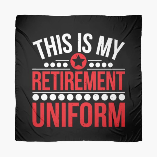 This Is My Retirement Uniform 6 Scarves