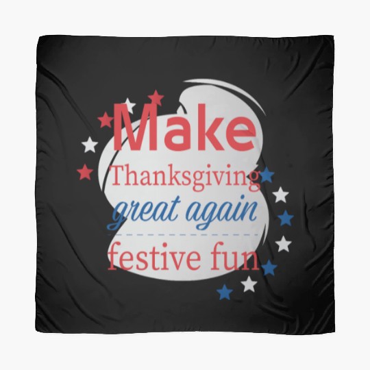 Make Thanksgiving Great Again Scarves