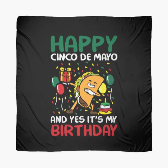 Happy Cinco De Mayo And Yes It s My Birthday Scarves