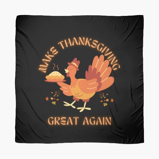 "Make Thanksgiving Great Again – Funny Festive Scarves
