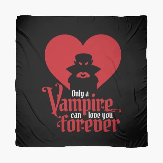 Only A Vampire Can Love You Forever Scarves