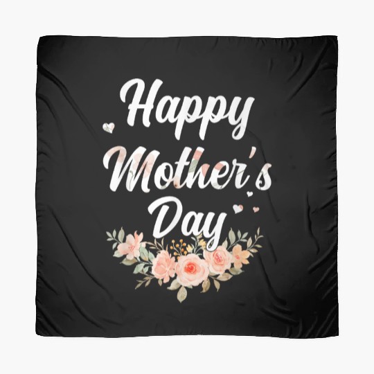 Happy Mother’s Day for Mom, Mommy, and Grandma Scarves