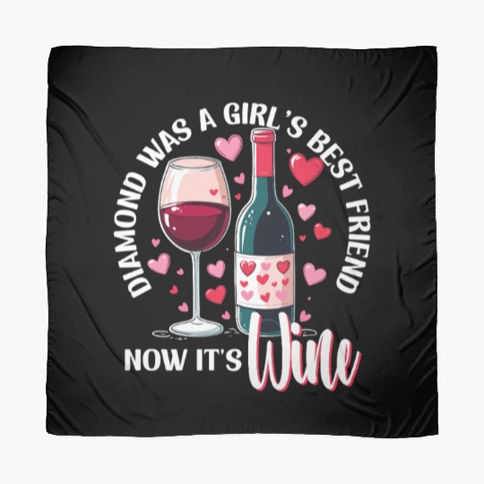 Valentines Diamond Was A Girls Best Friend Wine Scarves