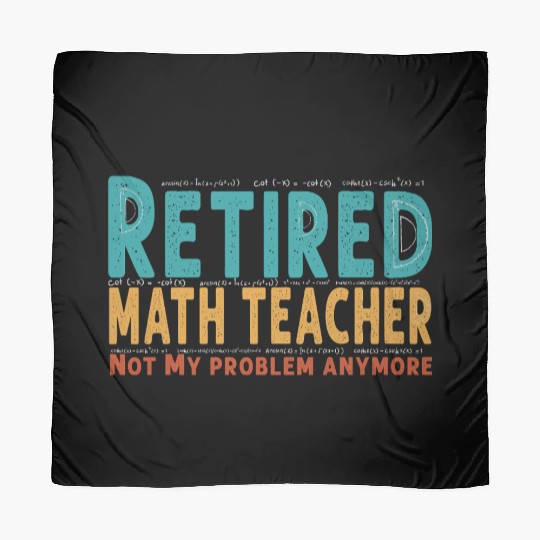 Funny Retired Math Teacher Teacher Appreciation Scarves