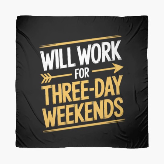 Will Work for Three Day Weekends Labor Day Scarves