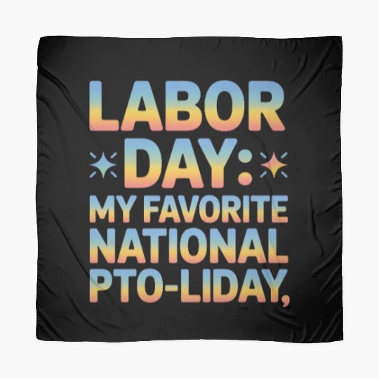 My Favorite National PTO liday Labor Day Scarves