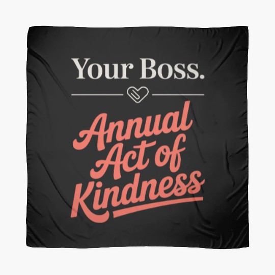 Your Boss Annual Act of Kindness Labor Day Scarves