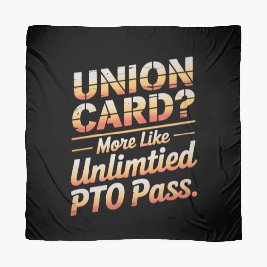 Union Card More Like Unlimited PTO Pass Labor Day Scarves